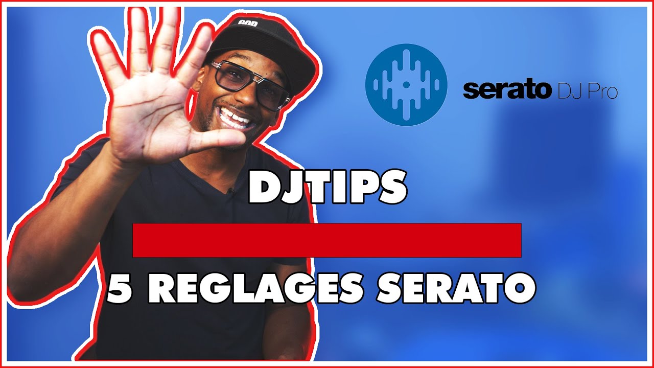 DJ TIPS 30 - 5 REGLAGES SERATO super important ! [Debutant & Confirmé]