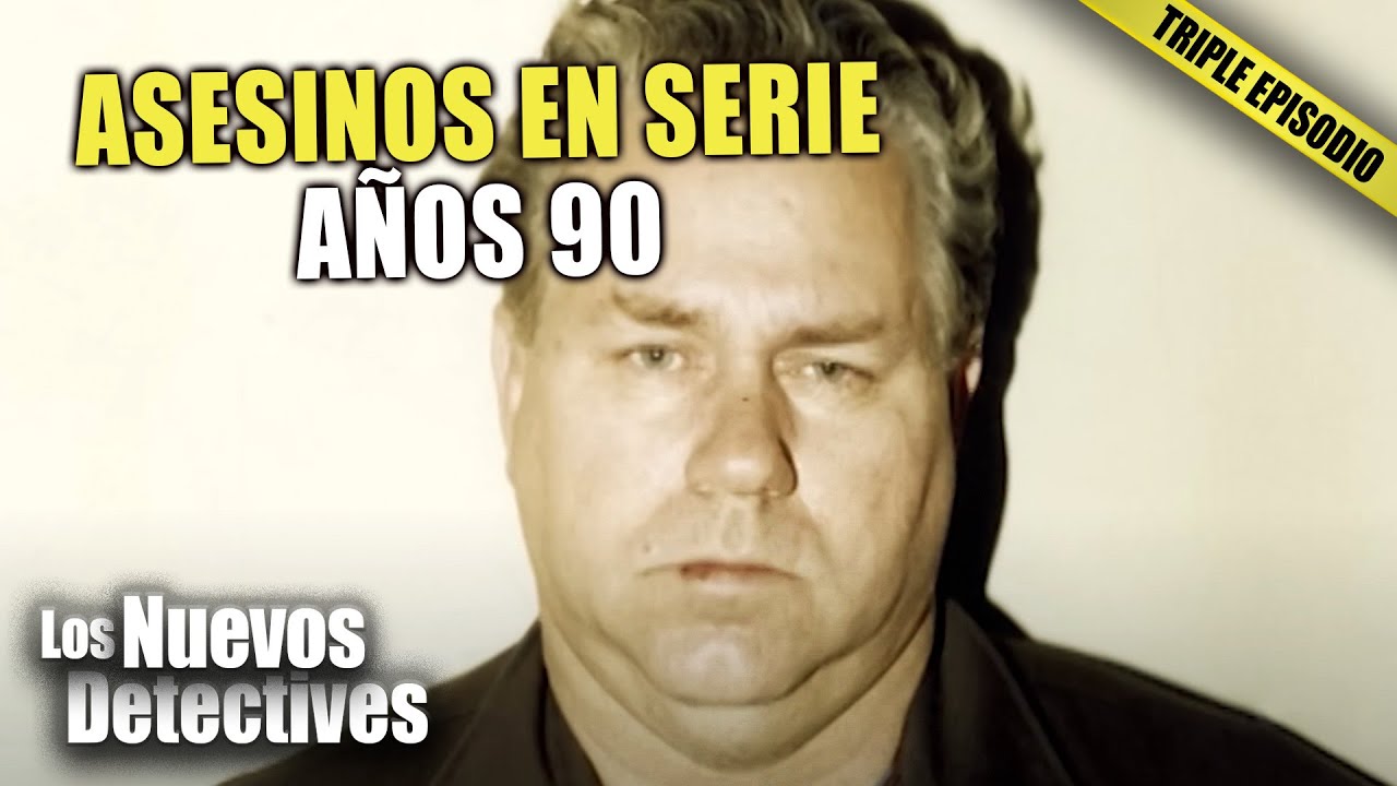 Asesinos En Serie De Los Años 90 | TRIPLE EPISODIO | Nuevos Detectives