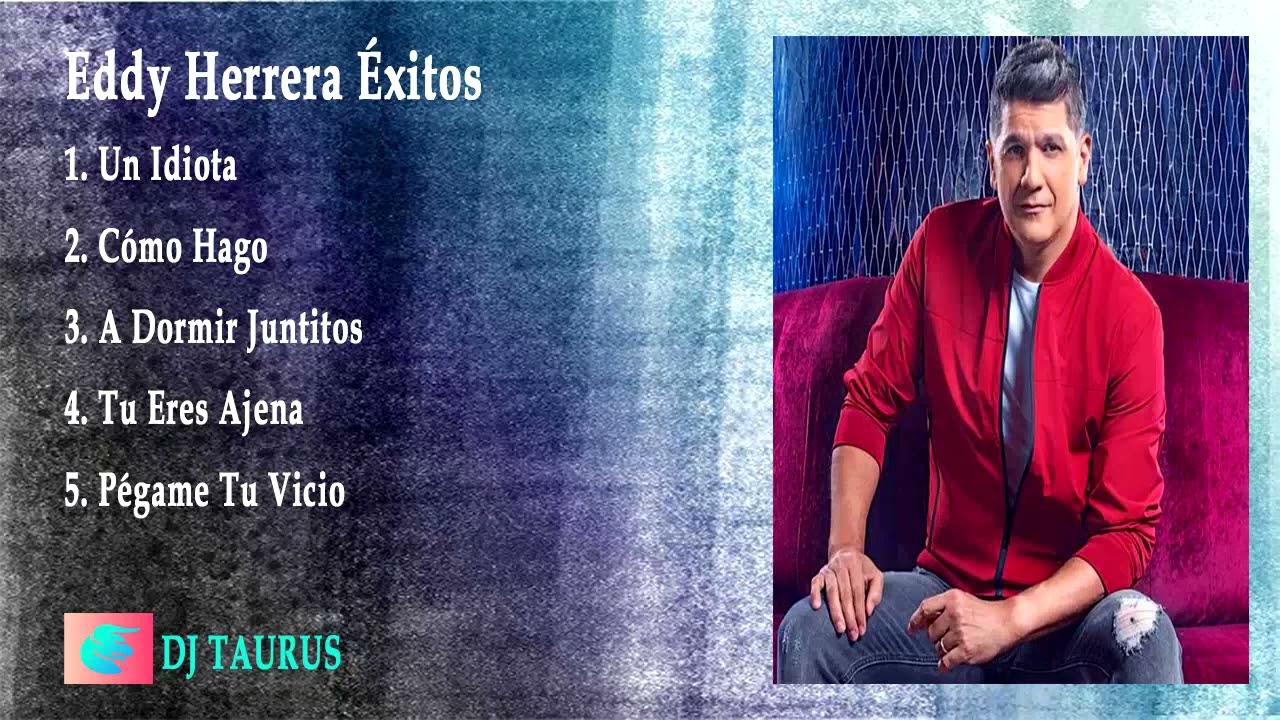 Eddy Herrera Exitos del Merengue A Dormir Juntitos, Cómo Hago, Tu Eres Ajena y Más