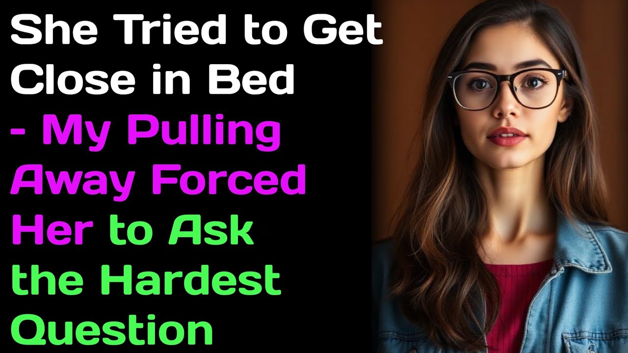 She Tried to Get Close in Bed – My Pulling Away Forced Her to Ask the Hardest Question