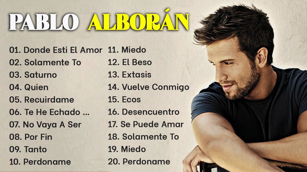 Pablo Alborán Sus mejor Exitos Pablo Alboran Grandes Exitos Enganchados