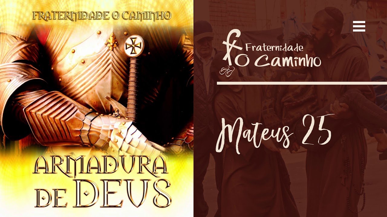 Fraternidade O Caminho - Mateus 25 (Armadura de Deus)