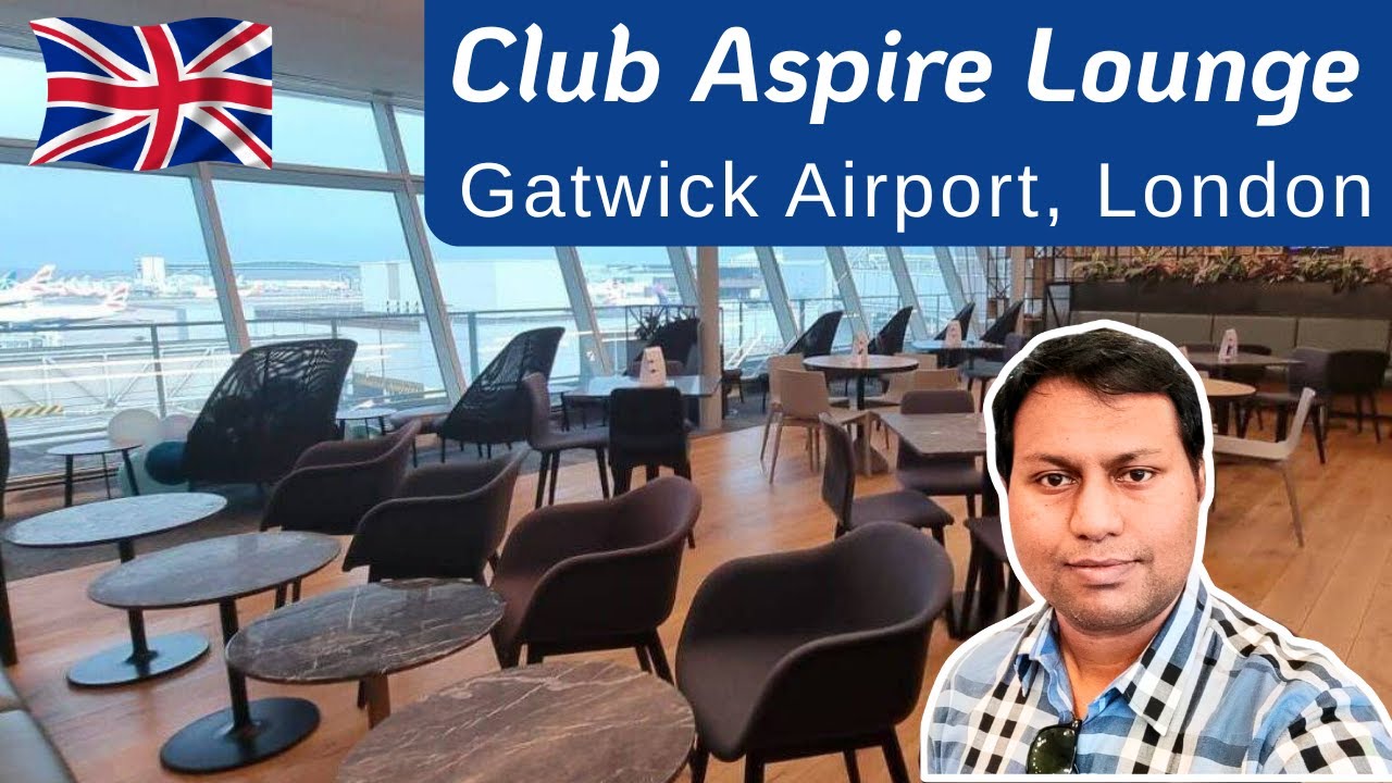 লন্ডন এয়ারপোর্টের ক্লাব এসপায়ার লাউঞ্জে | Club Aspire Lounge | Gatwick Airport | London, UK
