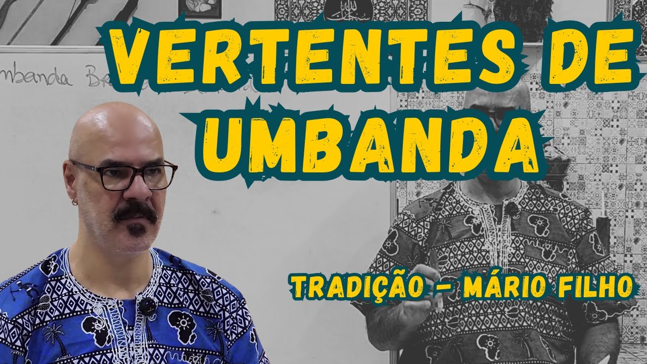 VERTENTES DE UMBANDA: CONHEÇA ALGUMAS VERTENTES DE UMBANDA QUE EXISTEM E EXISTIRAM