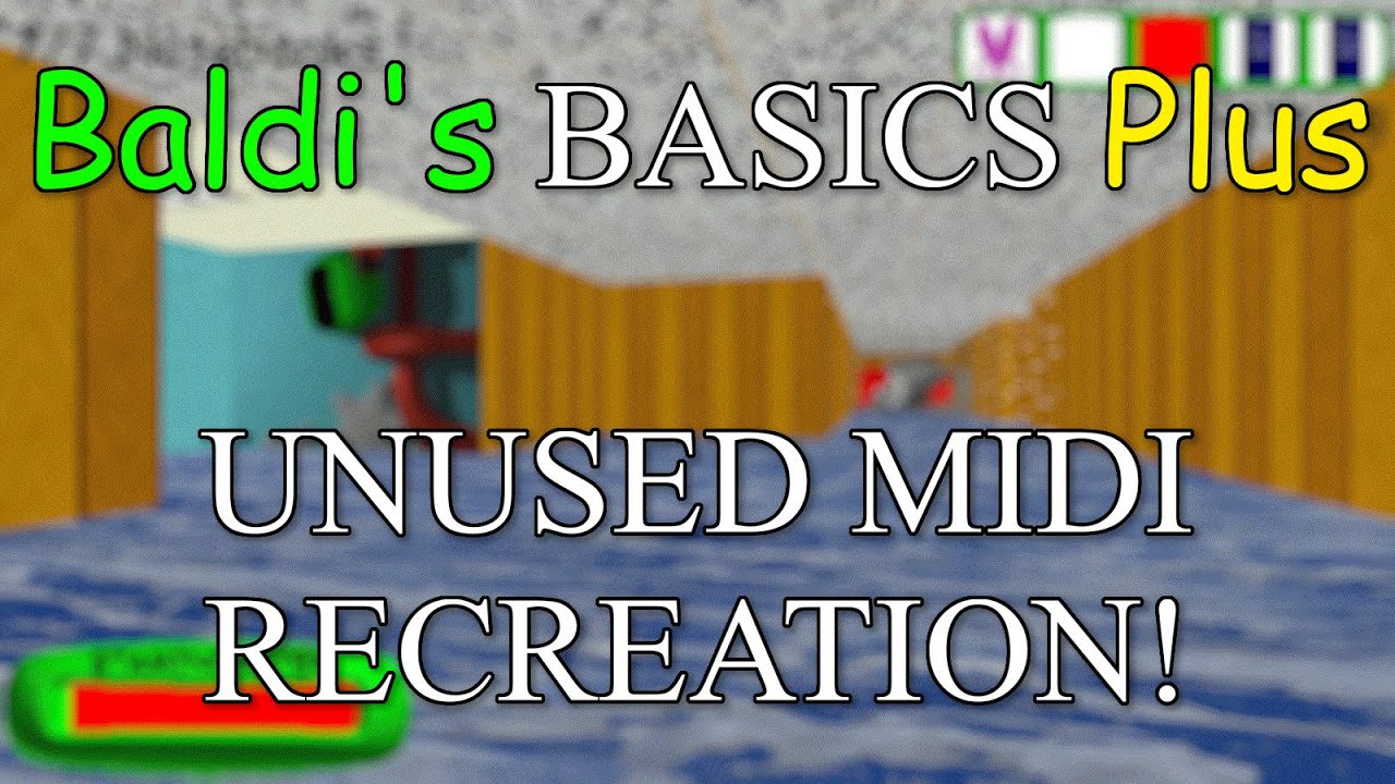 I remade the Baldi's Basics Plus unused midis!