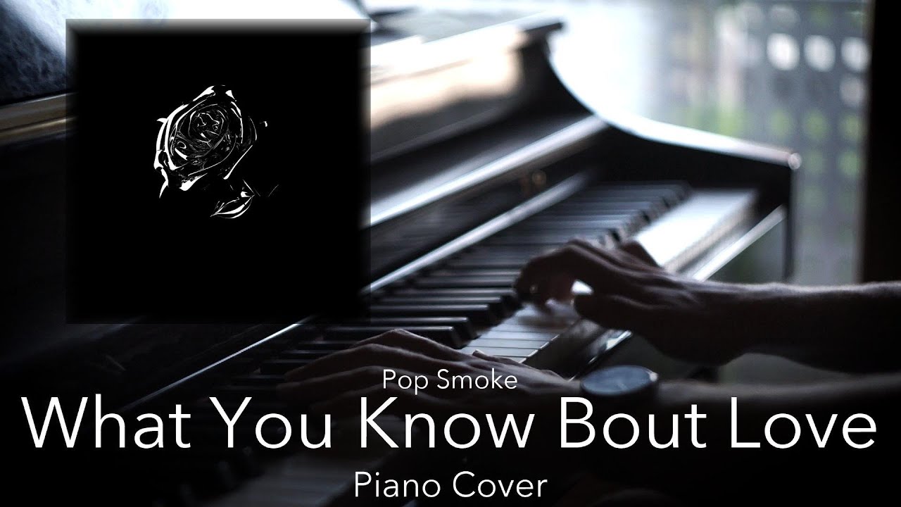 What You Know Bout Love - Pop Smoke PIANO COVER