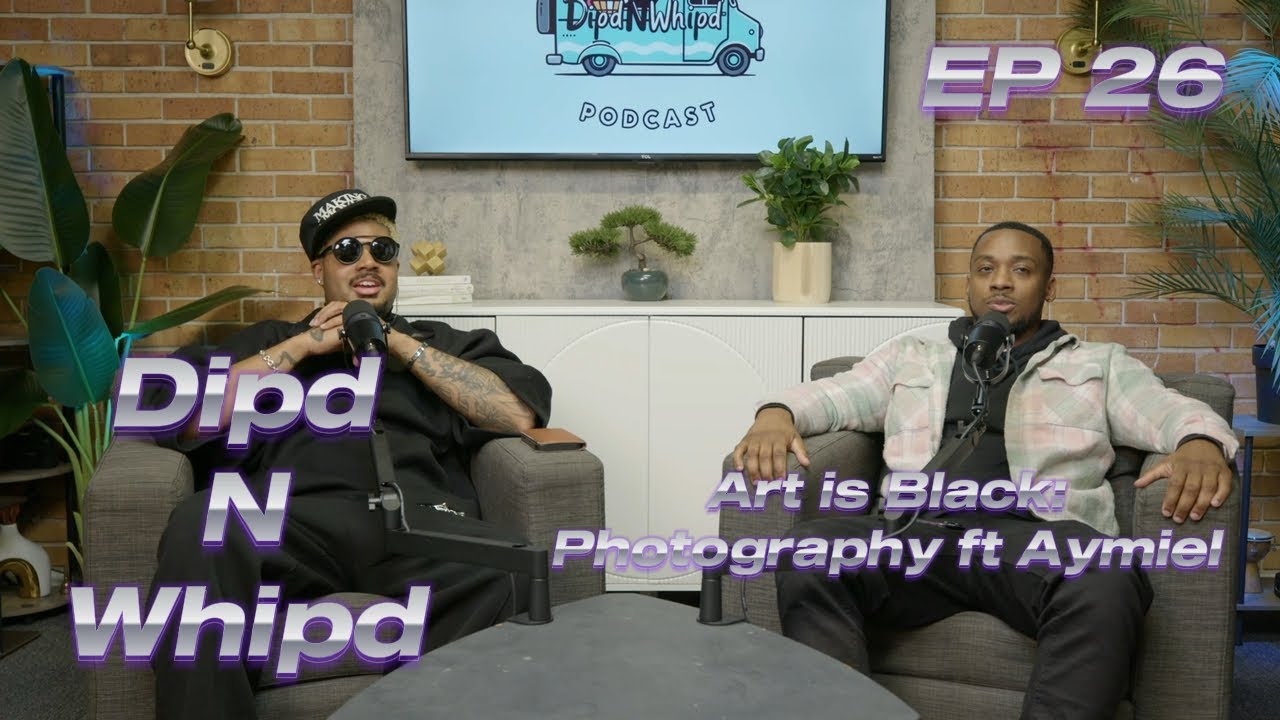 DipdNWhipd Podcast🍦|26| Black is Art: A Personal Journey into Photography ft Aymiiel 