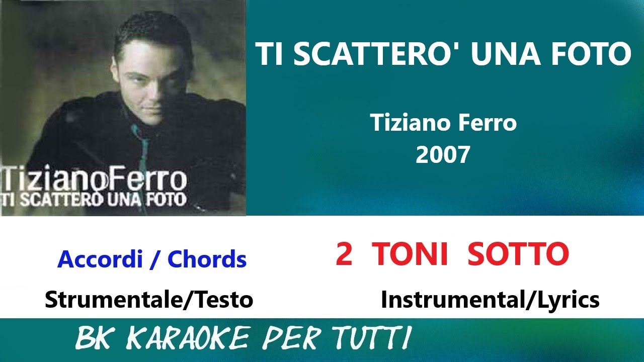 TI SCATTERO' UNA FOTO Tiziano Ferro Karaoke - 2 Toni Sotto - Strumentale/Testo