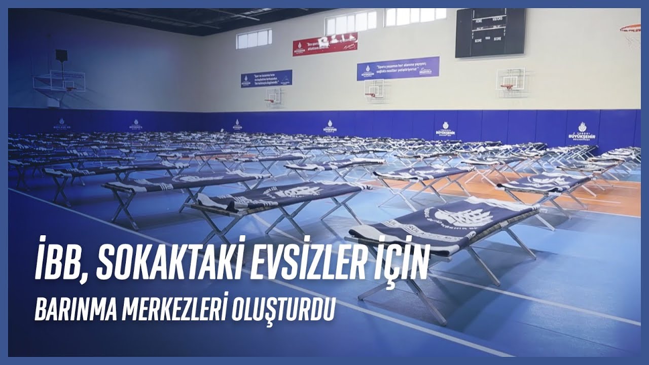 İBB, Sokaktaki Evsizler için Barınma Merkezleri Oluşturdu