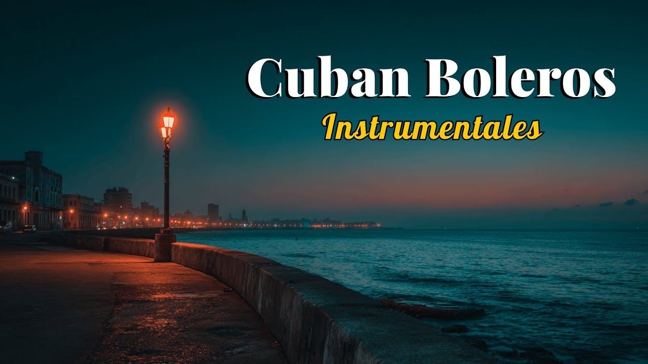 Boleros Románticos Instrumentales – Relajarse y Recordar | Boleros Cubanos  (Sin Voz) | Vol. 38