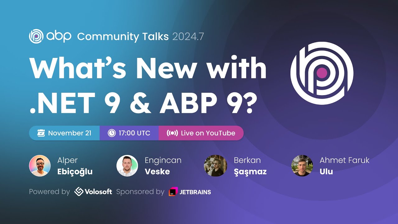 ABP Community Talks 2024.7: What’s New with .NET 9 & ABP 9?