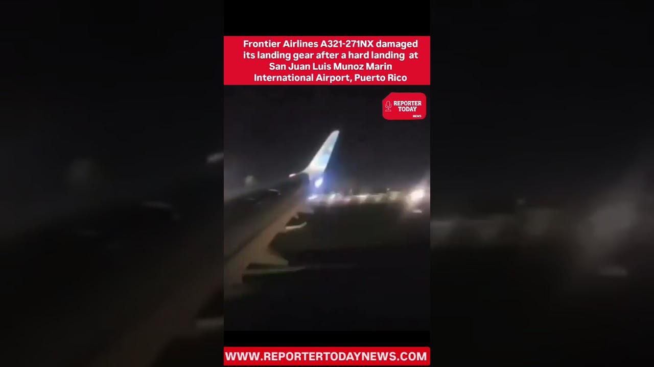 Frontier Airlines A321-271NX damaged its landing gear after a hard landing  at San Juan Luis Munoz