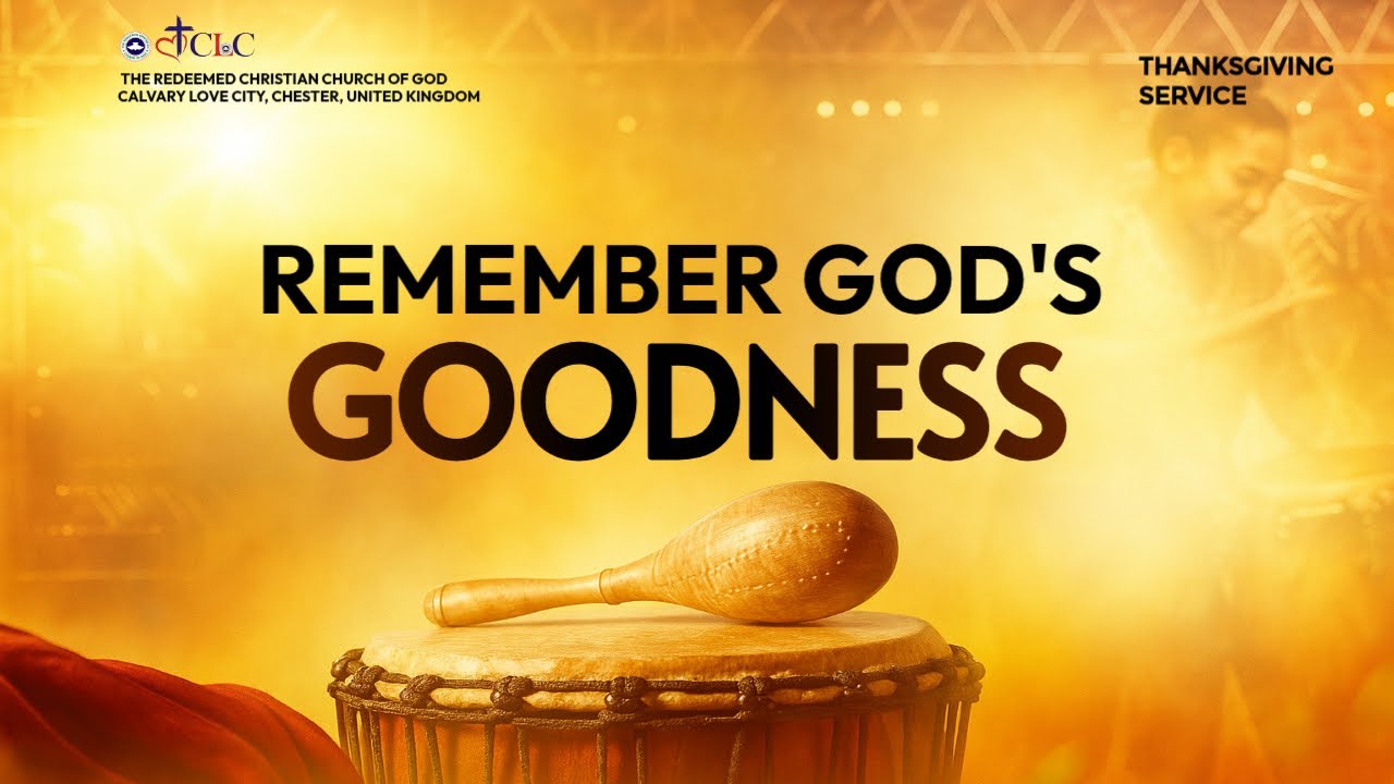 CLC End of Year Thanksgiving Service - Remember God’s Goodness | 07.12.25