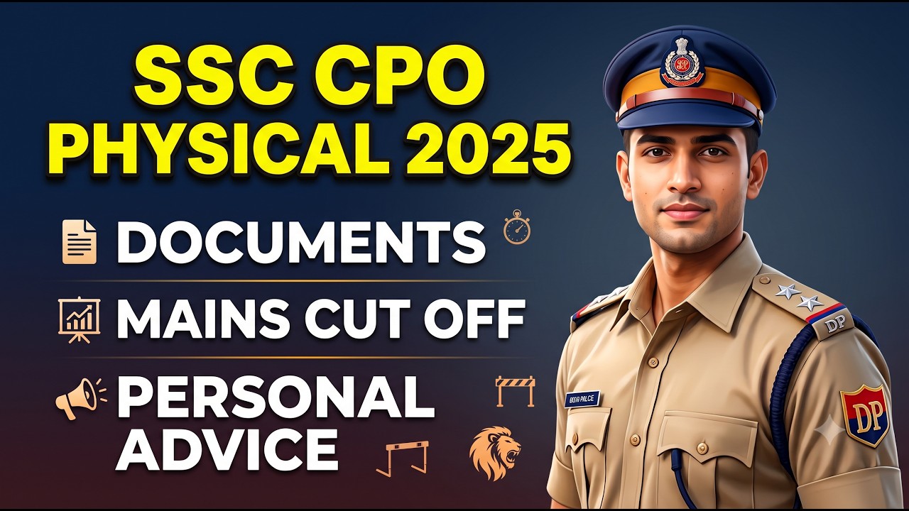 🔴 SSC CPO 2025 Physical Dates, Documents Required & Mains Cut-Off Explained