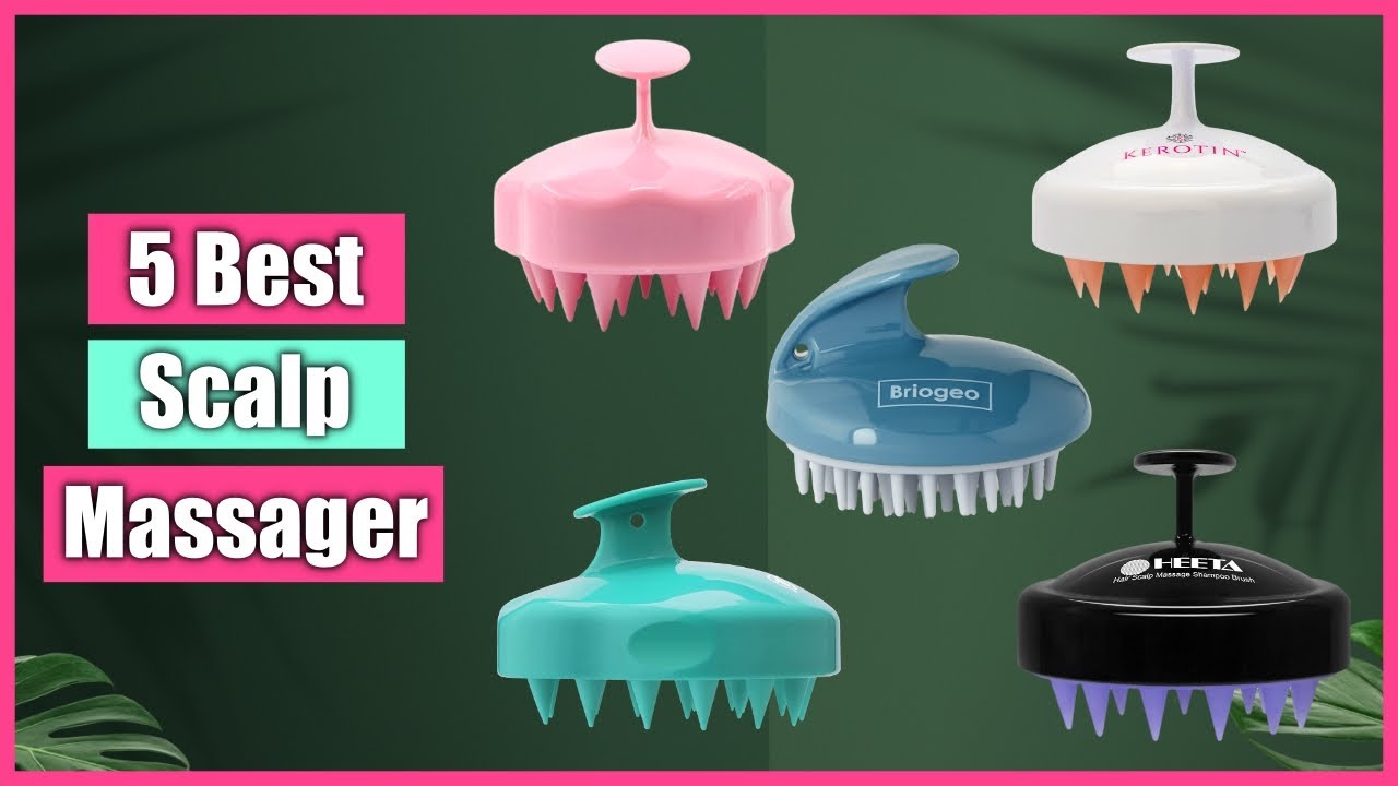 5 Best Scalp Massager Shampoo Brush - For Hair Growth & Dandruff-Free Scalp