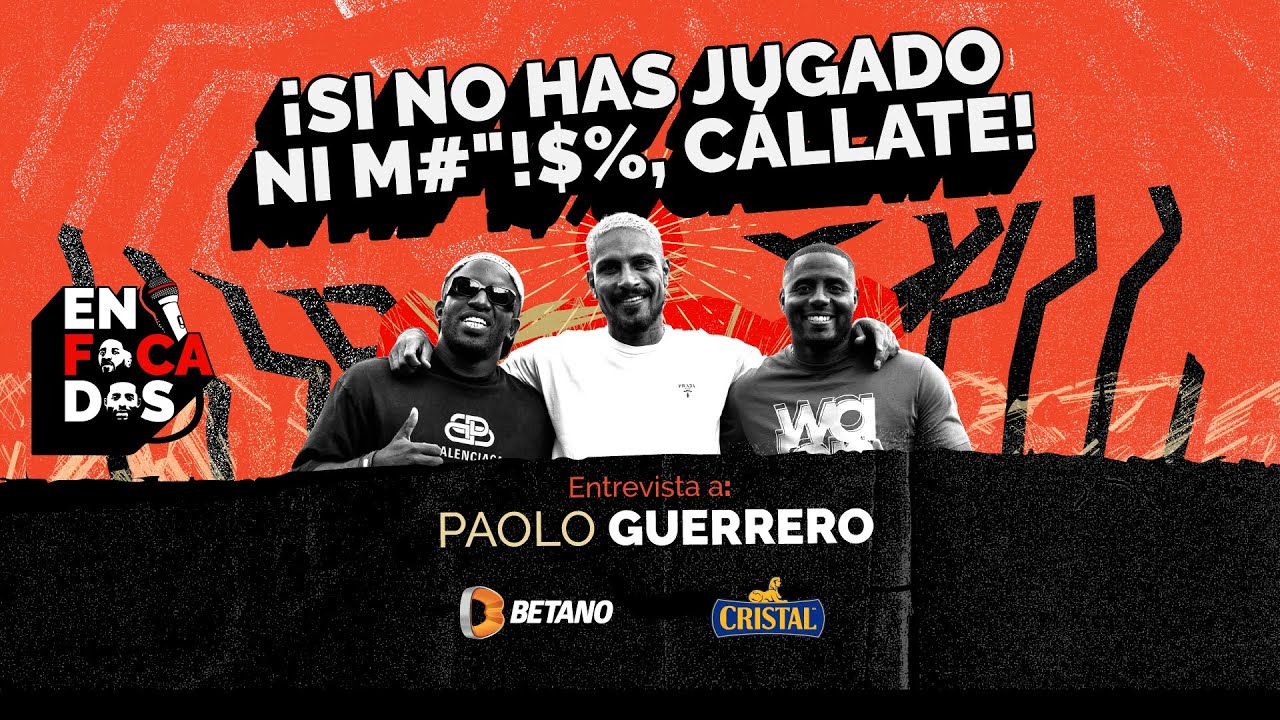 ENFOCADOS - JEFFERSON FARFAN & ROBERTO GUIZASOLA - ENTREVISTA A PAOLO GUERRERO
