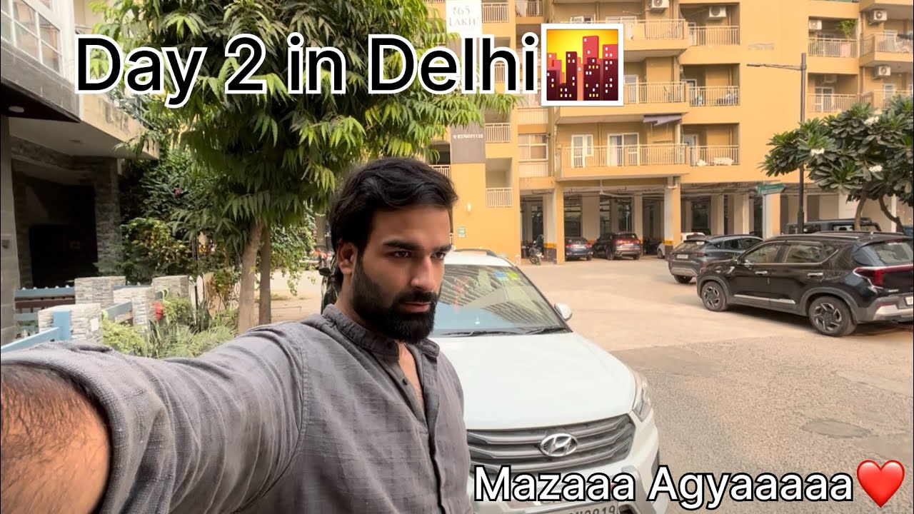 Delhi mai aaya bohottt mazaaaaaa🫨❤️Day 2