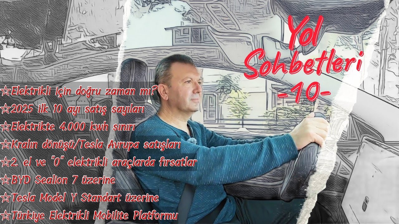 Yol Sohbetleri-10/Elektriklinin Zamanı mı?/BYD Sealion 7/Tesla MY Standart/2.El ve Sıfır Fırsatlar