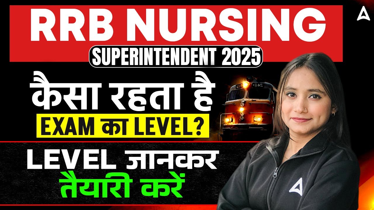 RRB Nursing Superintendent Exam Pattern 2025 | Exam Level & Preparation Strategy | RRB Nursing Exam