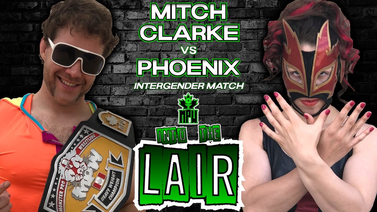 MPW: INTO THE LAIR Episode 21 - The Phoenix Vs. Magnificent Mitch Clarke