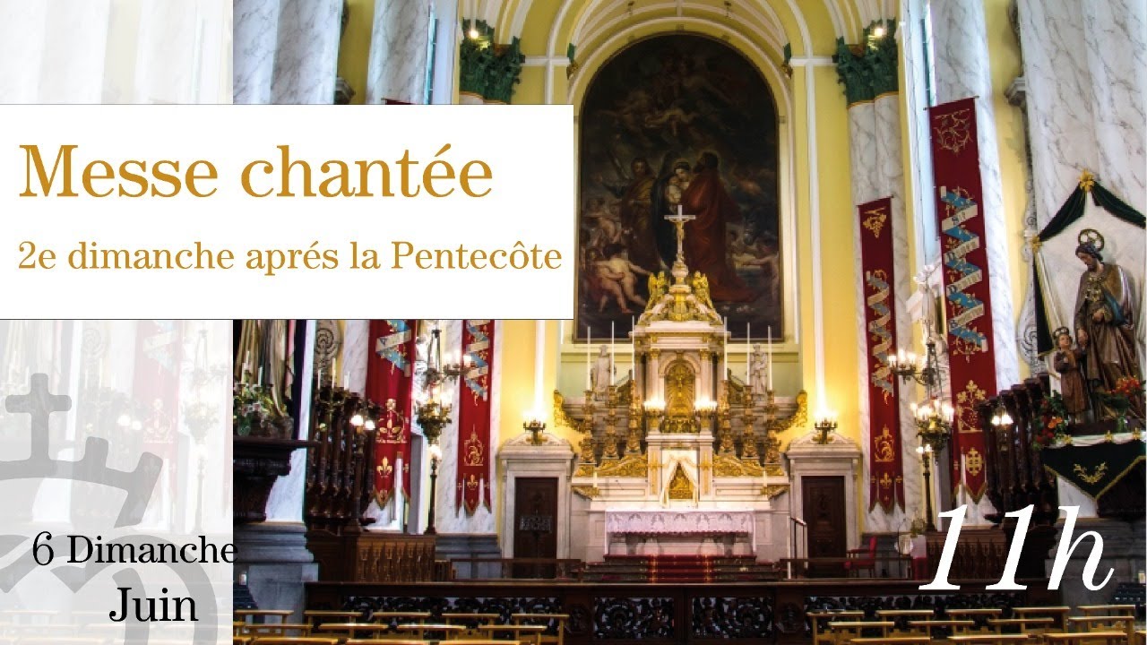 Messe chantée du 2e dimanche après la Pentecôte - 6 Juin 2021 - 11h