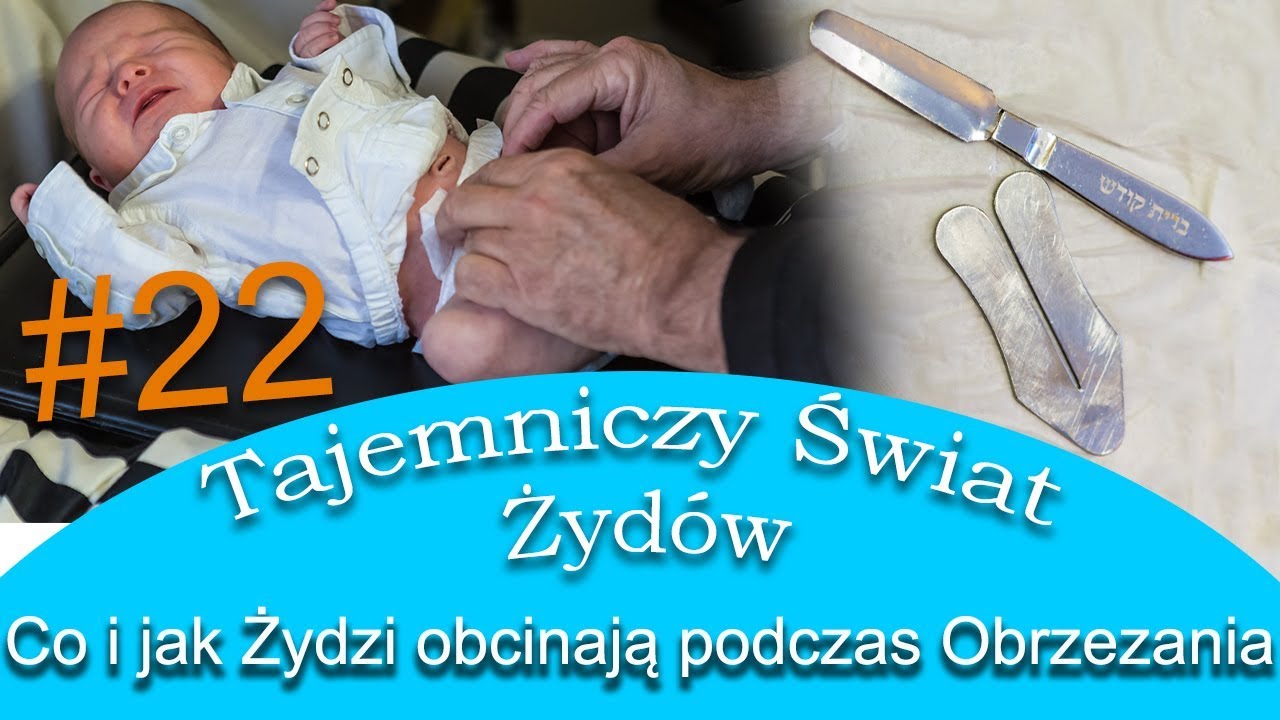 Obrzezanie - co i jak Żydzi obcinają chłopcom - Tajemniczy Świat Żydów #22