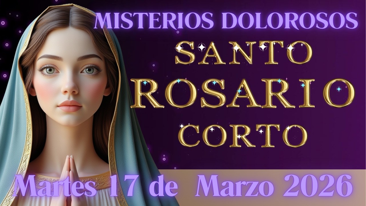 Santo Rosario Corto HOY MARTES 17 DE MARZO  2026 #rosamistica  #santorosario #martes