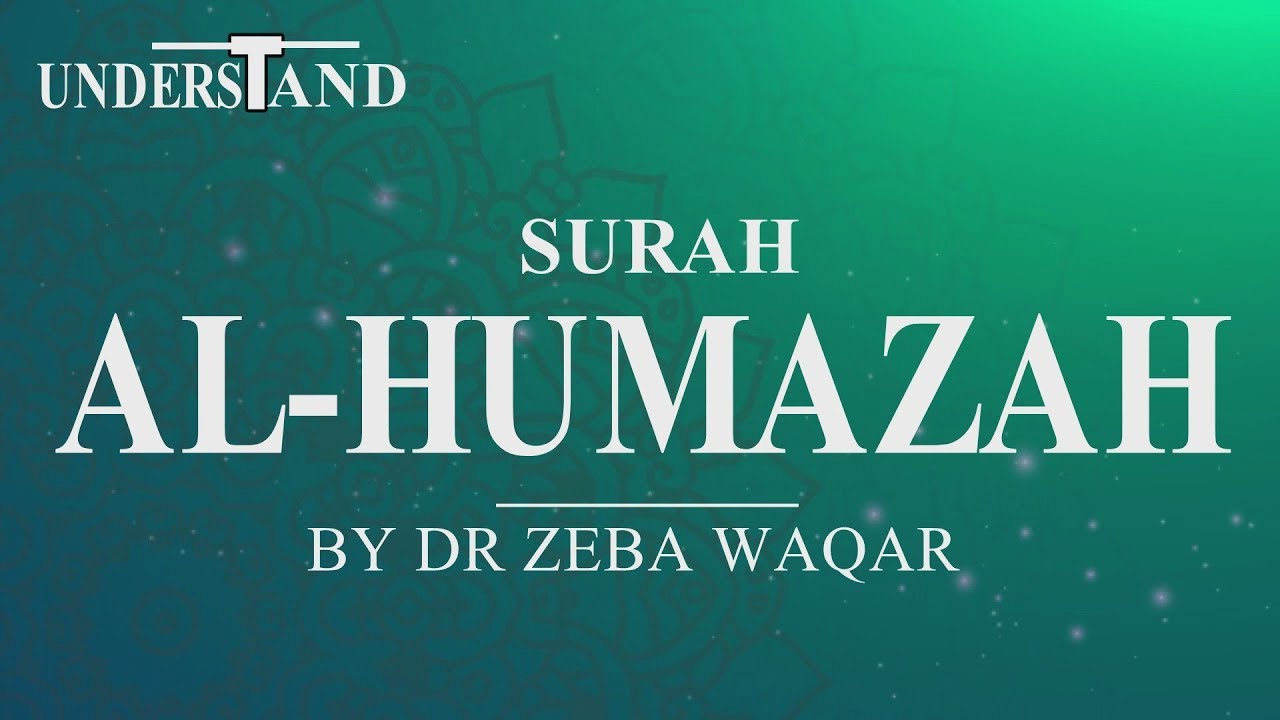 104) Surah Al Humazah (AYAT 1-9) LEC-1 By Dr Zeba Waqar (Tafseer)