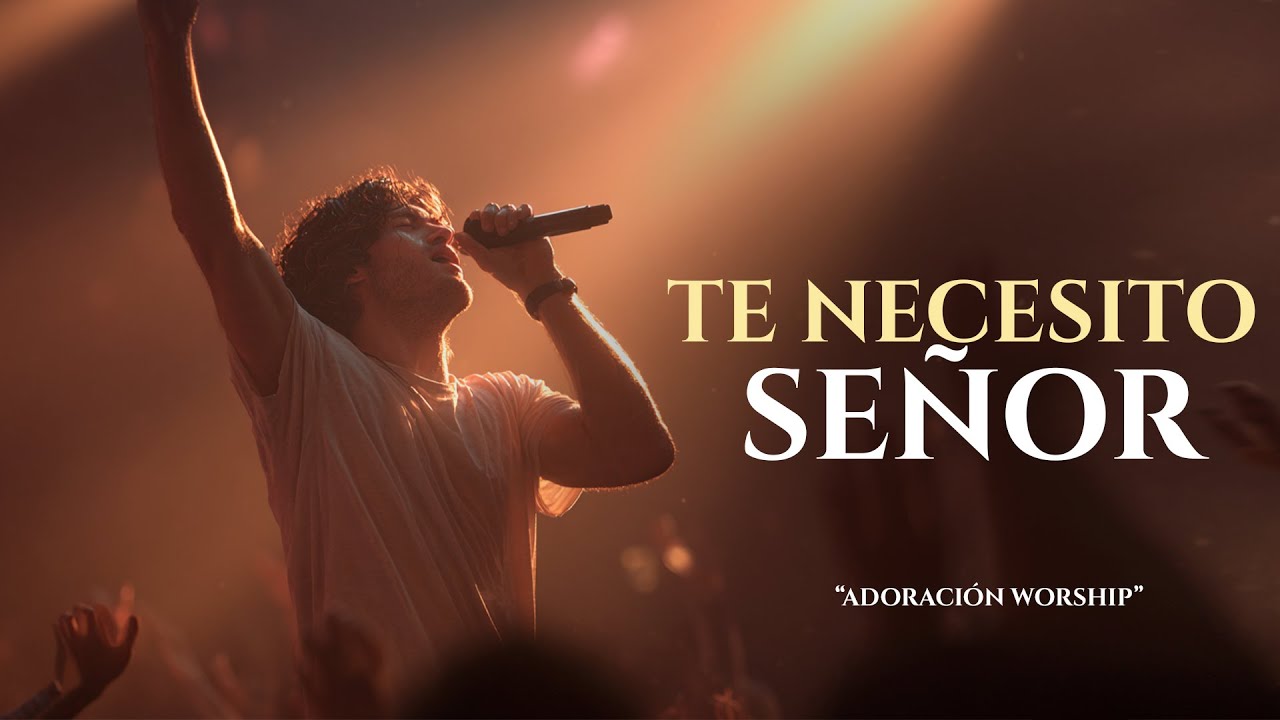 “Cuando Ya No Puedo Más, Señor, Te Necesito |ESTA ADORACIÓN TE HARAR LLORAR | Adoración Worship ”