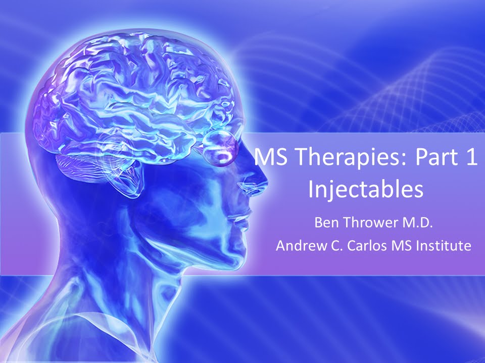 MS Therapies (Part 1) - Injectables - Ben Thrower, M.D. - May 2016