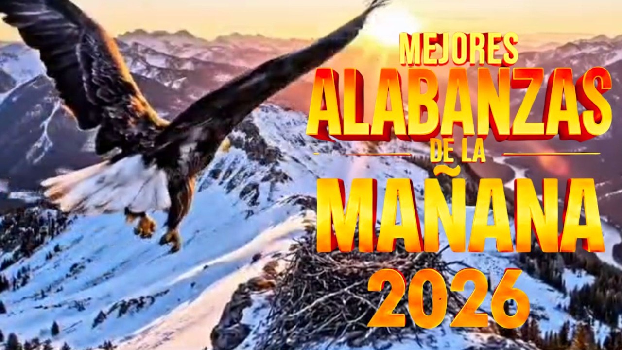 Alabanzas de la Mañana 2026 | Música Cristiana Para Empezar el Día con Dios