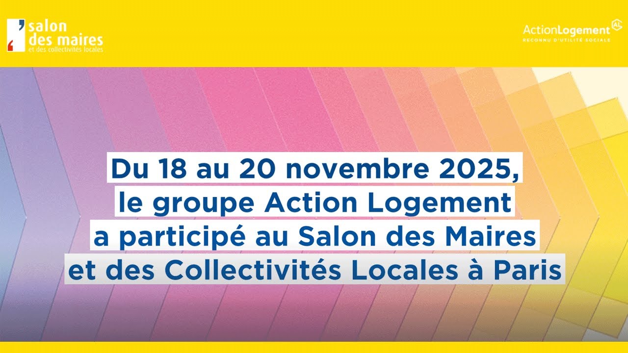 Le Groupe Action Logement au Salon des Maires et des Collectivités Locales 2025