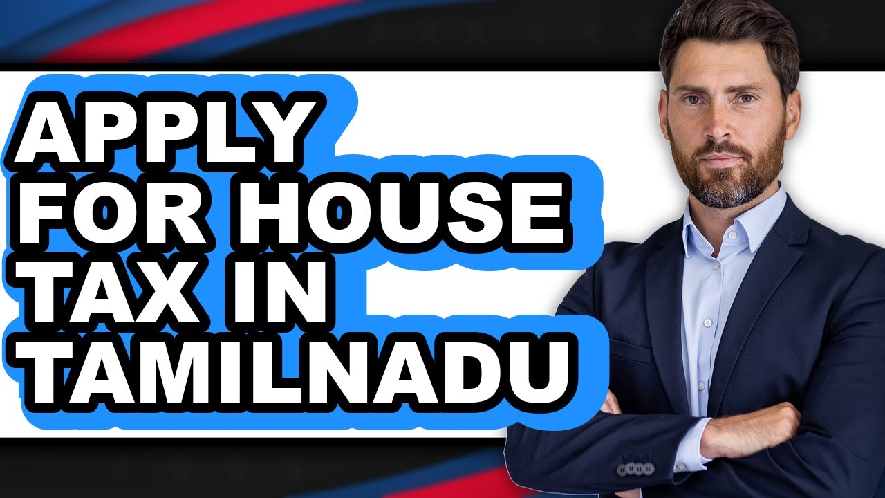 How to Apply for House Tax in Tamil Nadu - Full Guide