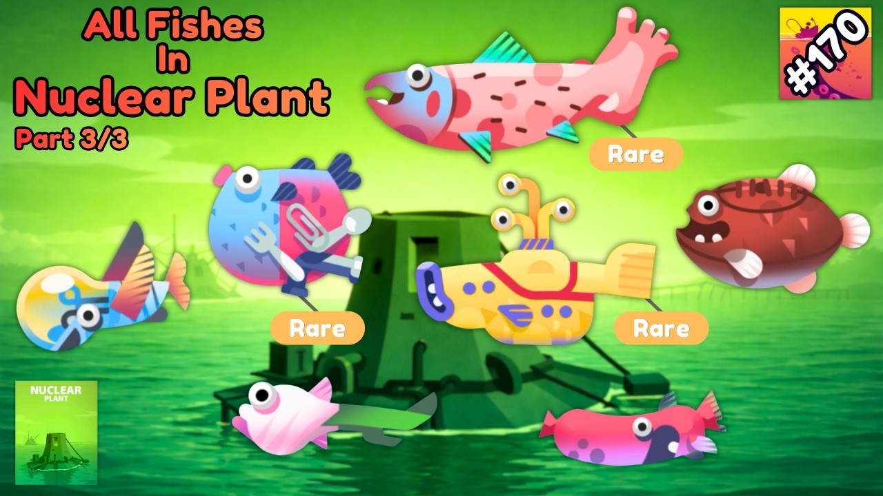 Creatures Of The Deep : All Fishes in Nuclear Plant (3/3)