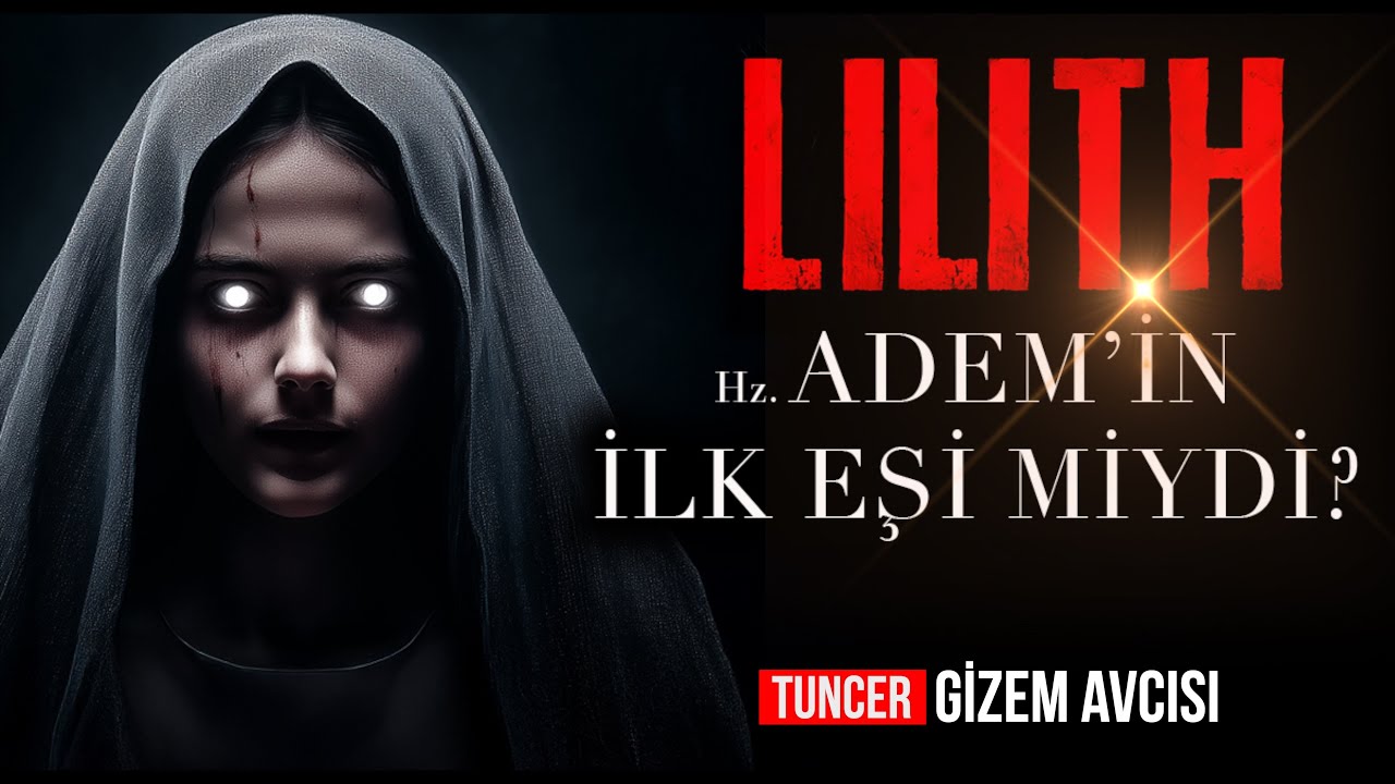 LİLİTH Hz. ADEM'İN İLK EŞİ MİYDİ? ŞEYTANİ SOY İDDİASI