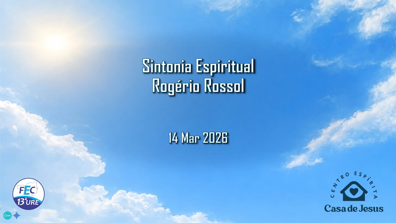 14.03.26-Sintonia Espiritual-Rógerio Rossol-C.E. Casa de Jesus - Balneário Camboriú/SC