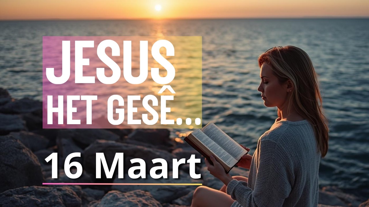 JESUS het gesê. - Johannes 3:16 - Bybelbrokkies: 16 Maart. (DAGSTUKKIES VIR STILTETYD)