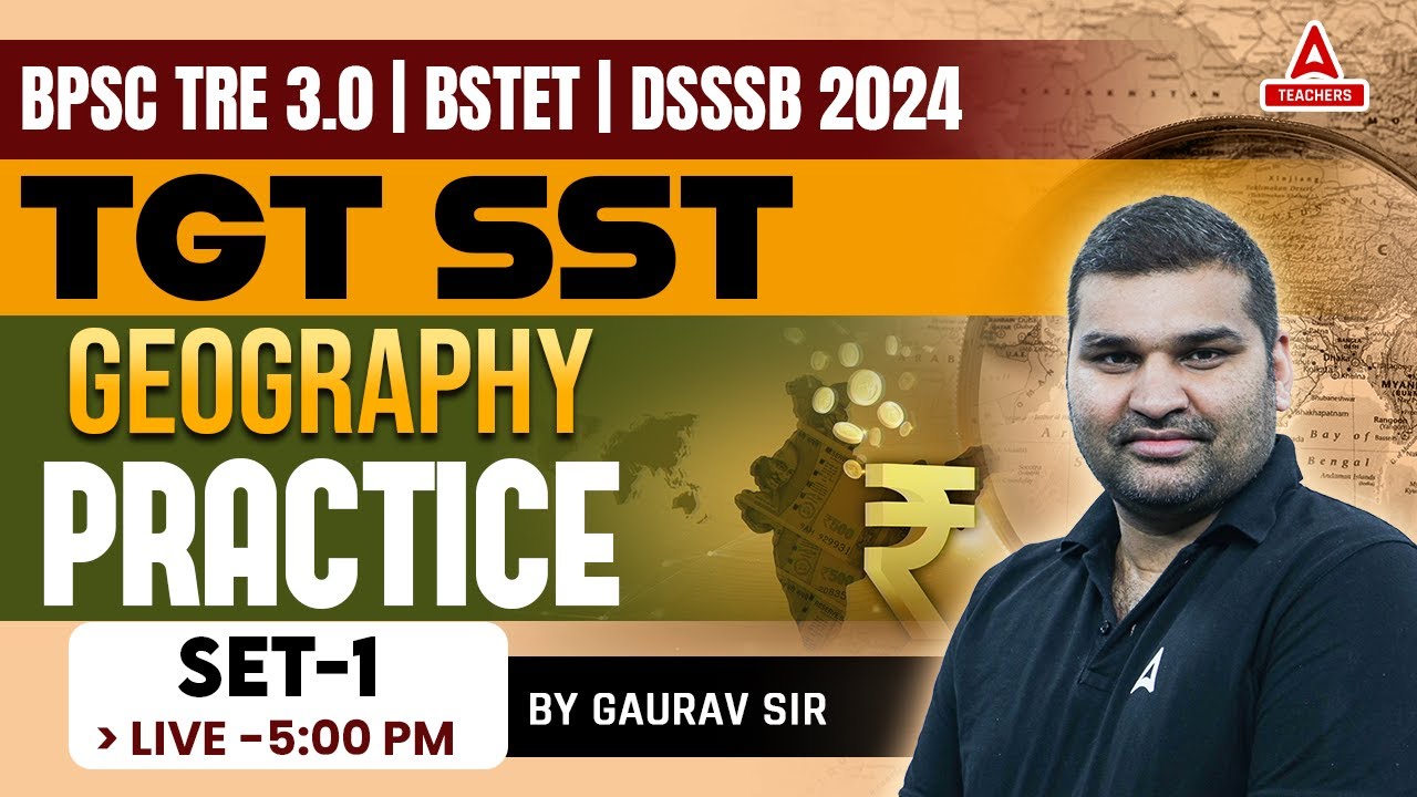 DSSSB/BPSC/Bihar STET TGT SST Classes 2024 | TGT Geography Practice Set #1 By Gourav Sir