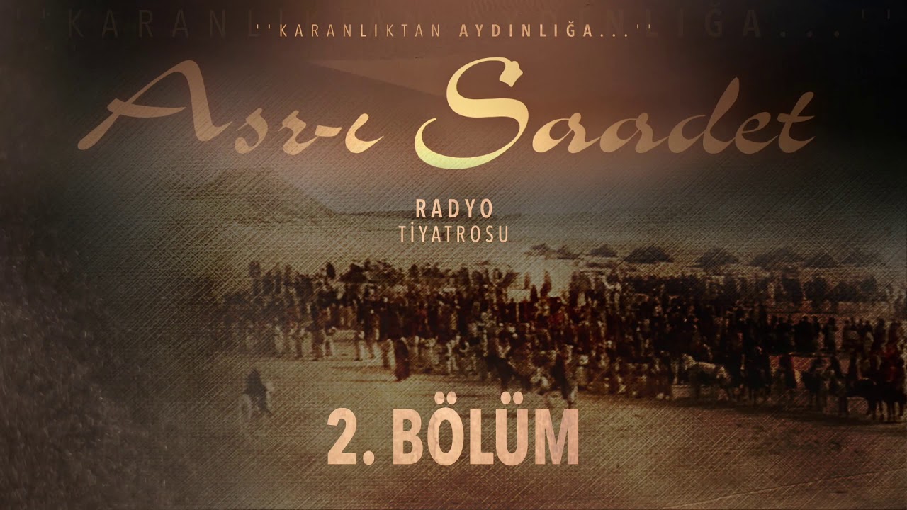 2. B&ouml;l&uuml;m | Asr-ı Saadet Radyo Tiyatrosu - Anneye Veda