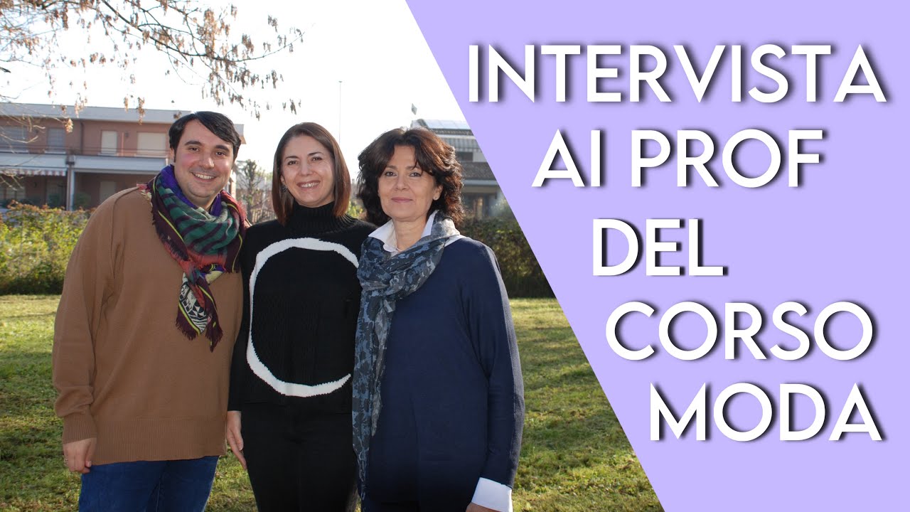 INTERVISTA AI PROF DEL CORSO MODA - I.I.S.S. A.Berenini