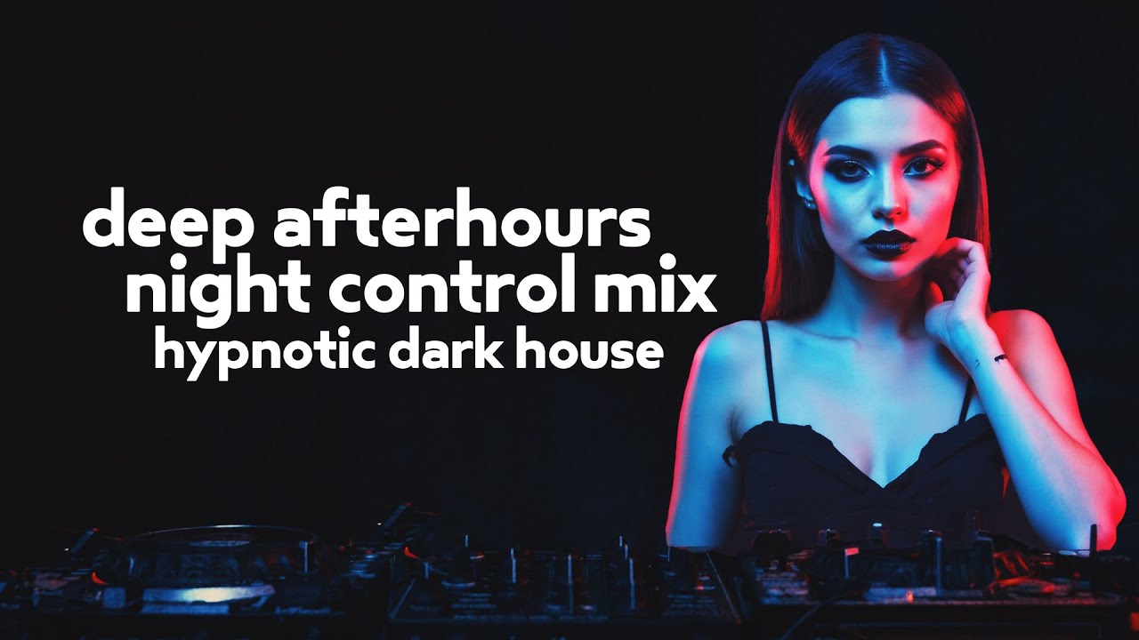 Hypnotic Dark House 🌑 Deep Afterhours & Night Control Mix