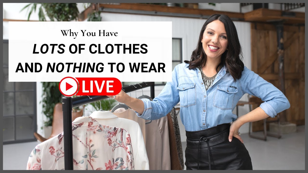 WHY YOU HAVE LOTS OF CLOTHES AND NOTHING TO WEAR