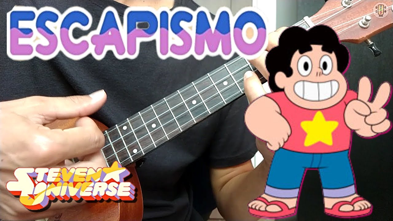 ESCAPISMO - Steven Universe (Ukulele Chords)