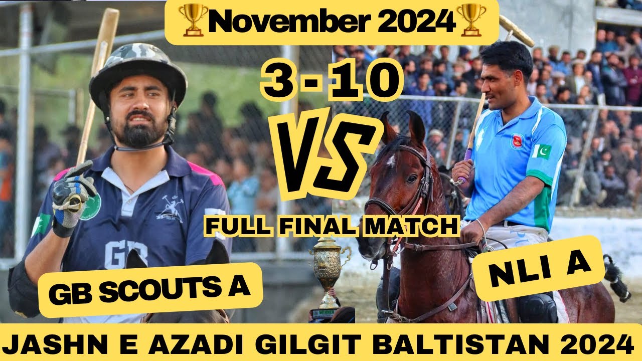 GB Scouts A Vs Nli A Full Match Jashn e Azadi November 2024 Final Polo at Wahab Ground Gilgit🏆