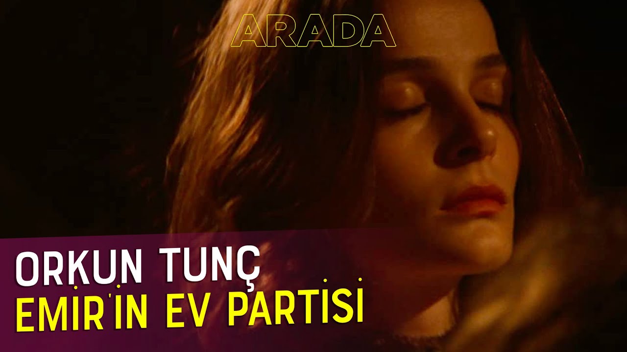 Orkun Tun&ccedil; | Emir&rsquo;in Ev Partisi (Arada Orijinal Film M&uuml;zikleri)