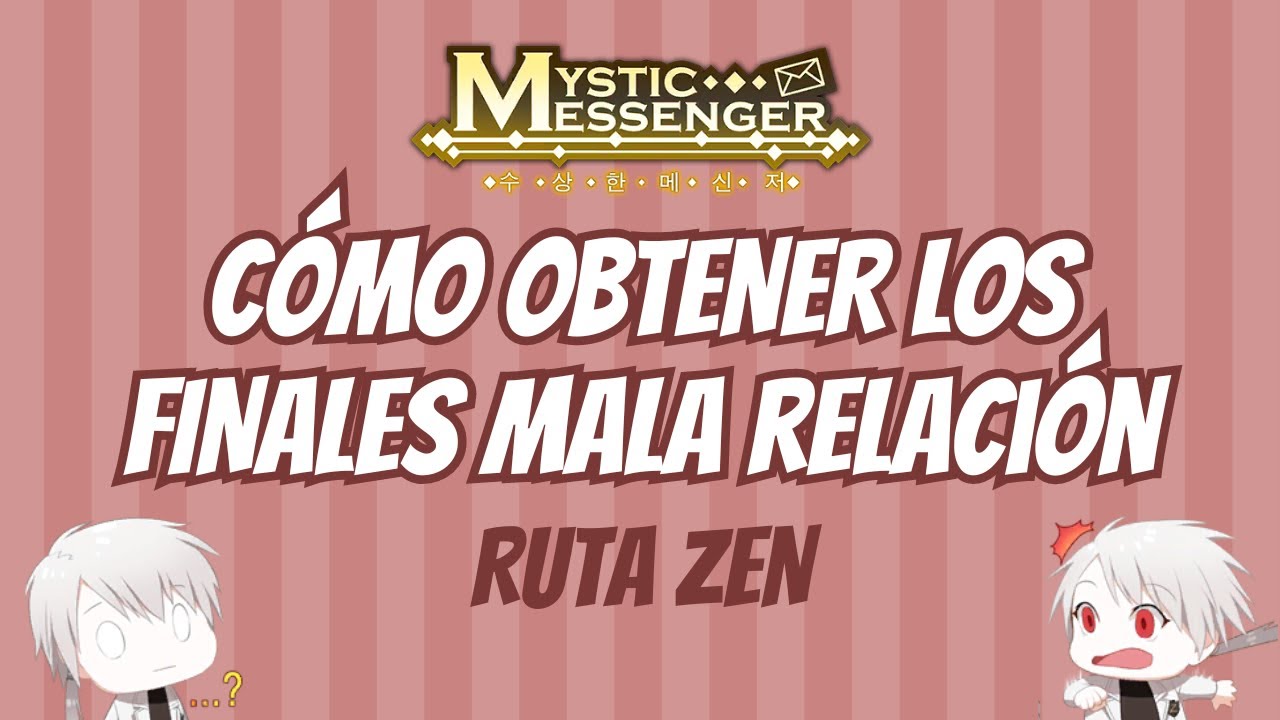 CÓMO OBTENER LOS FINALES MALA RELACIÓN: Ruta Zen - Mystic Messenger