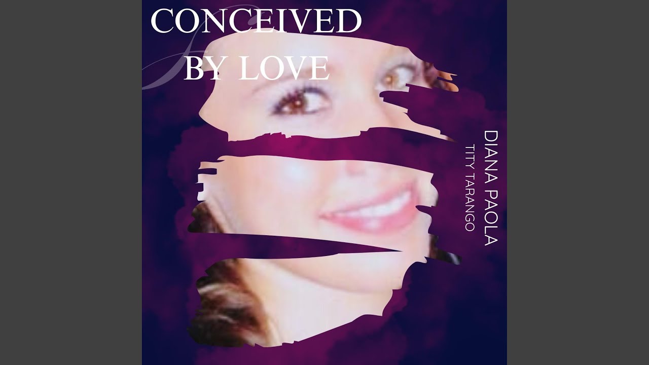 CONCEIVED BY LOVE