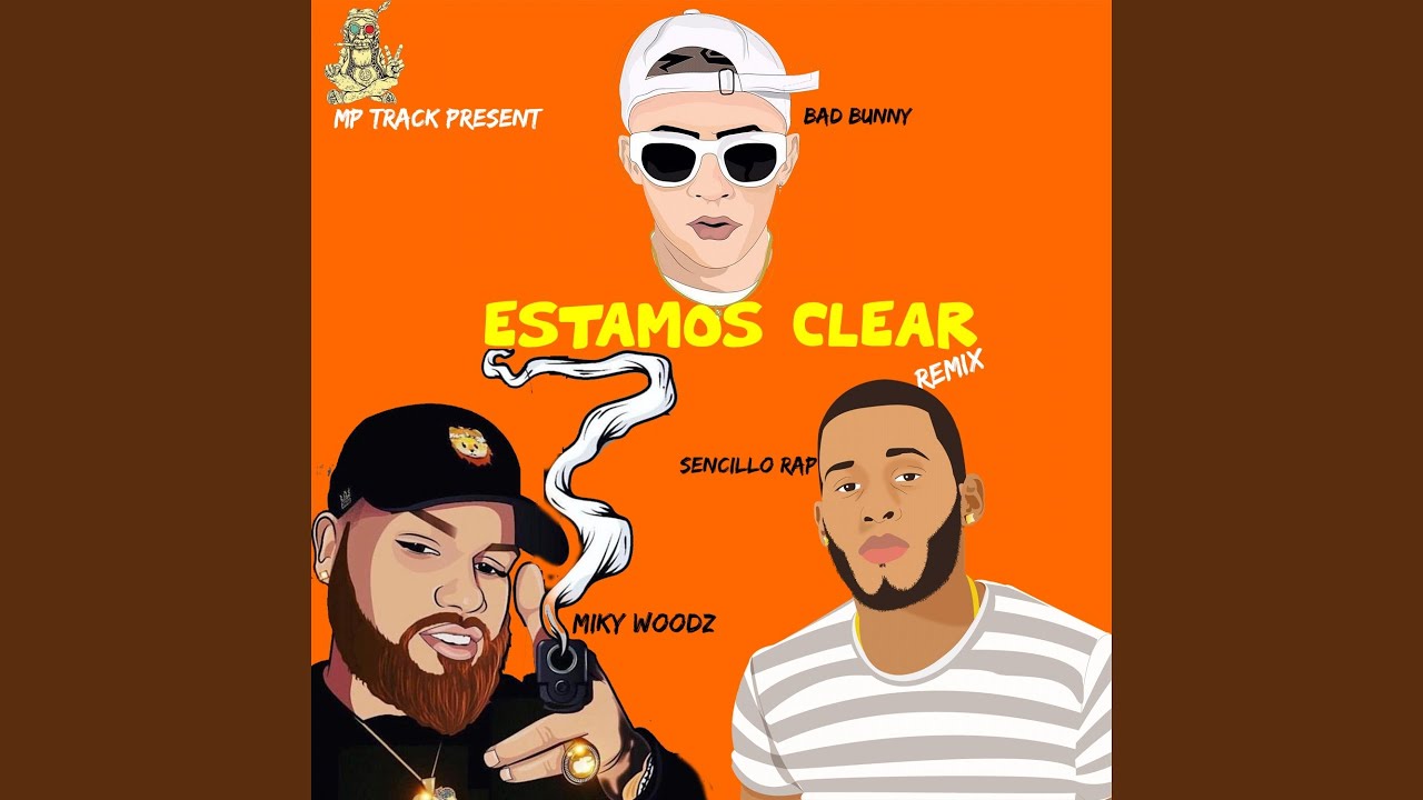 Estamos Clear (feat. Bad Bunny, Miky Woodz, Sencillo Rap) (Remix)
