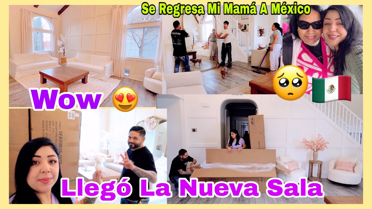 Wow! Nos Llegó La Nueva Sala 😍Hicimos Cambios-Mi Mamá Se Regresa A México 🇲🇽🥺