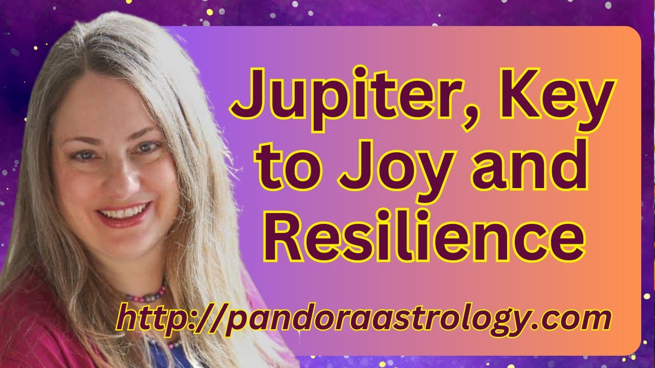Jupiter, Key to Joy and Resilience | Pandora Astrology